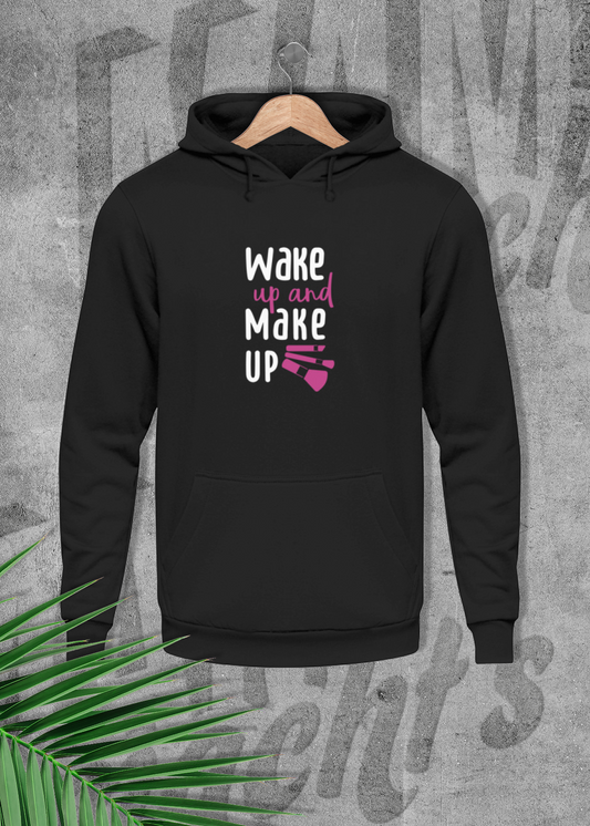 Wake up and make-up - Hoodie Unisex Cut